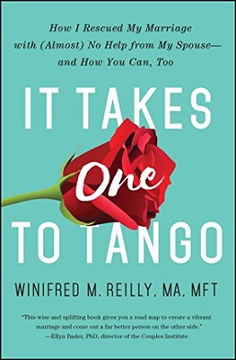 IT TAKES ONE TO TANGO: HOW I RESCUED MY MARRIAGE WITH By Winifred M. Reilly NEW
