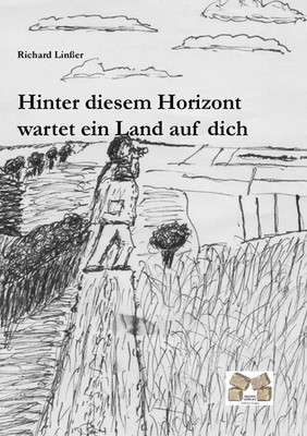 Richard Linßer | Hinter diesem Horizont wartet ein Land auf dich | Taschenbuch