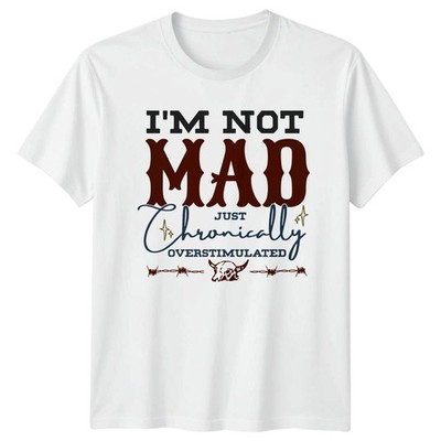 Im Not Mad Just Chronically Unisex T-Shirt Neurodivergent Humor Geschenk