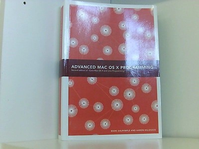 Advanced Mac OS X Programming Dalrymple, Mark und Aaron Hillegass:
