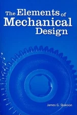 The Elements of Mechanical Design by James G Skakoon: New