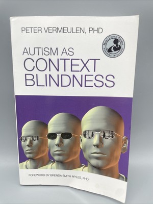 Autism As Context Blindness by Peter Vermeulen (2012, Trade Paperback)