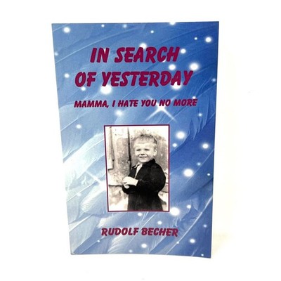 In Search of Yesterday: Mamma, I Hate You No More by Rudolf Becher (English) Pap