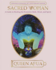 Sacred Woman: A Guide to Healing the Feminine Body, Mind, and Spirit - GOOD