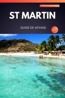 ST Martin Guide DE Voyage 2025: DéCouvrez Des TréSors CachéS, Des Vues à Couper