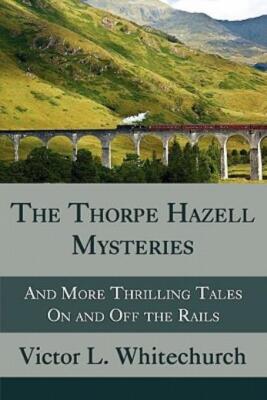 The Thorpe Hazell Mysteries, And More Thrilling Tales On And Off The Rails