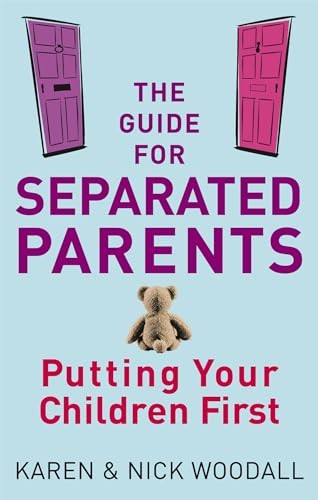 The Guide for Separated Parents: Putting Children First,Karen Wo