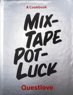 Mixtape Potluck Cookbook: A Dinner Party for Friends, Their Recipes, and the Son