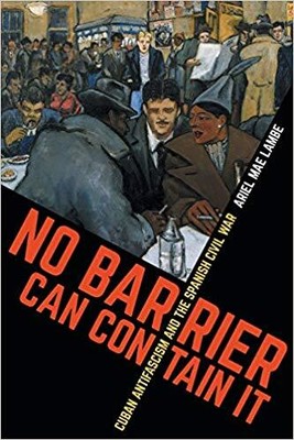 Ariel Mae Lambe - No Barrier Can Contain It   Cuban Antifascism and t - S9000z