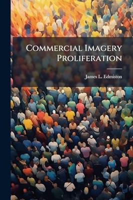 Commercial Imagery Proliferation: New Realities For Nat -  NEW Edmiston;James