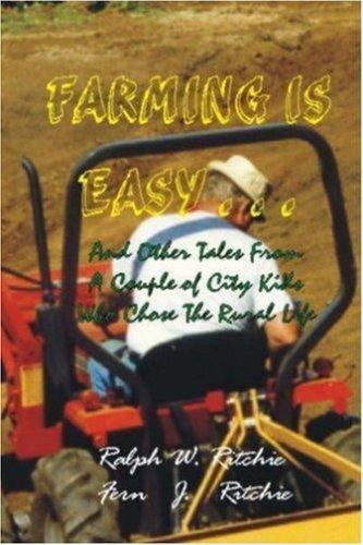Farming Is Easy... . : And Other Tales from A Couple of City Kids Who ...