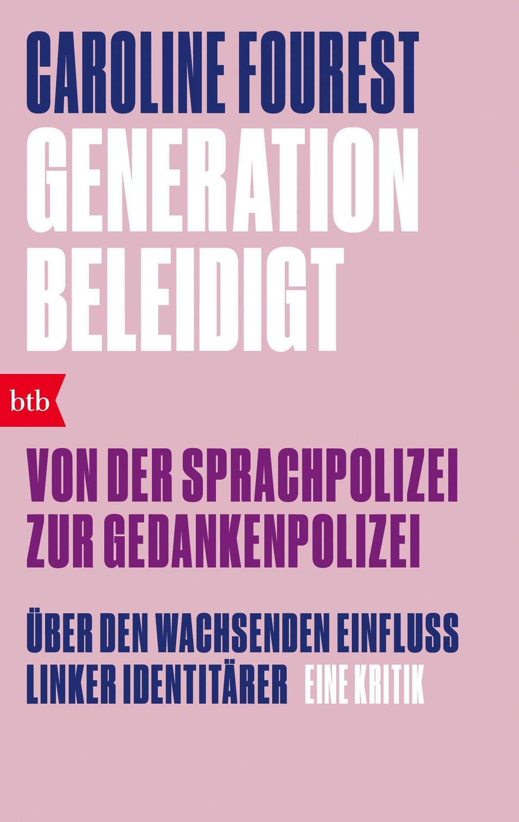 Generation Beleidigt. Von Der Sprachpolizei Zur Gedankenpolizei. |