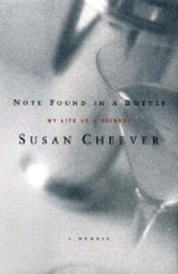 Note Found in a Bottle: My Life as a Drinker by Susan Cheever: Used