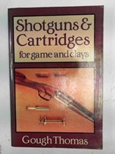 Shotguns and Cartridges for Game and Clays-Gough Thomas, G.T. Ga