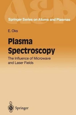Plasma Spectroscopy: The Influence of Microwave and Laser Fields by Eugene Oks (