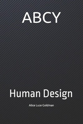 Abcy: Human Design by Alice Luce Goldman Paperback Book