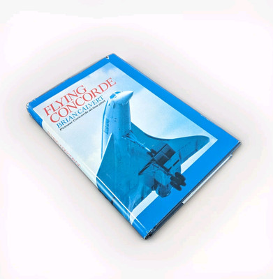 Aviation History: Flying the Concorde by Brian Calvert 1982 (First Edition?)