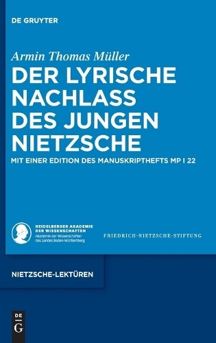 Armin Thomas Müller Der Lyrische Nachlass Des Jungen Nietzsche (Hardback)