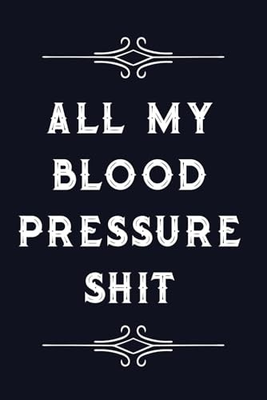 #ad All My Blood Pressure Shit: Da GOOD $21.94