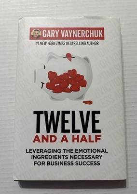 Twelve and a Half : Leveraging the Emotional Ingredients Necessary for Business