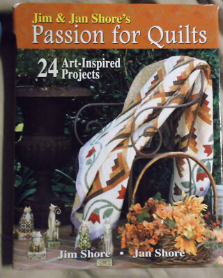PASSION FOR QUILTS 24 project pattern design art-inspired 2009 Jim and Jan Shore