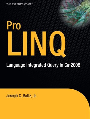 Pro LINQ: Language Integrated Query in C# 2008 (Expert's Voice in .NET)