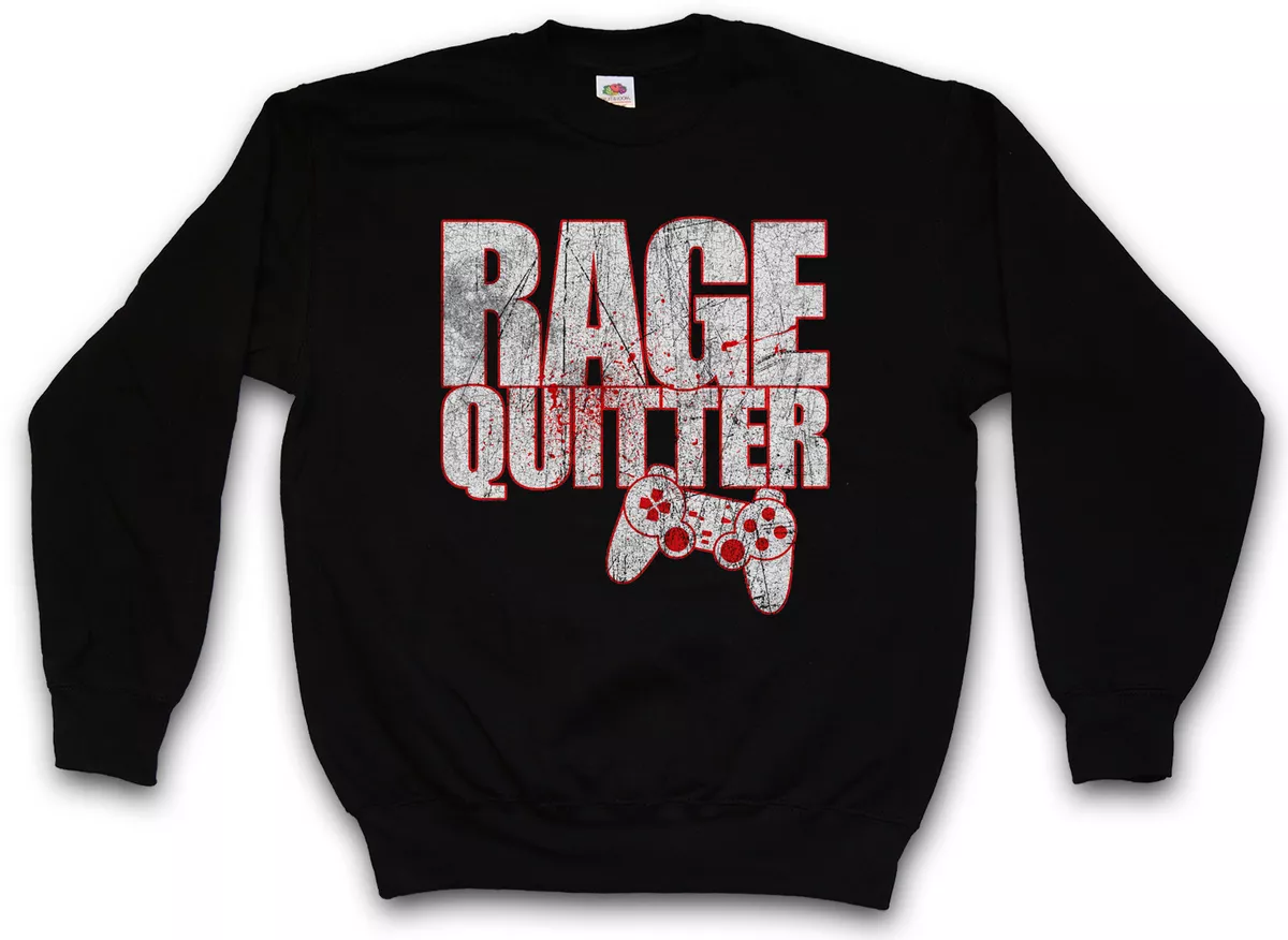 RAGE QUITTER SWEATSHIRT PULLOVER Fun Gamer computer scientist Raid MMORPG