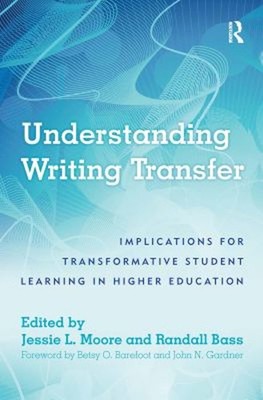 Understanding Writing Transfer : Implications for Transformative