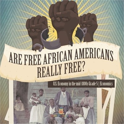 Are Free African Americans Really Free? U.S. Economy in the mid-1800s Grade 5 Ec