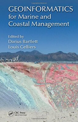 Geoinformatics for Marine and Coastal Management by Bartlett, Celliers**