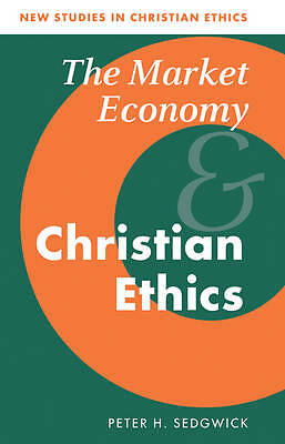 The Market Economy and Christian Ethics Sedgwick Paperback 9780521044844