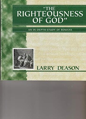 the Righteousness of God; an in-Depth Study of Romans