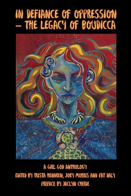 Trista Hendren (u. a.) | In Defiance of Oppression - The Legacy of Boudicca