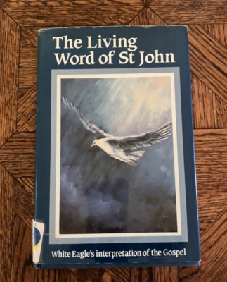 The Living Word of St John/ White Eagle's Interpretation of the Gospel/ HC