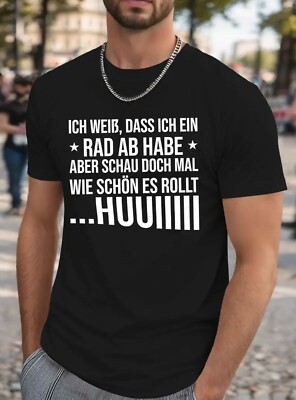 T-Shirt Ich weiß, dass ich ein Rad ab habe aber schau doch mal wie schön es Roll