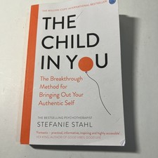The Child In You: The Breakthrough Method for Bringing Out... by Stahl, Stefanie