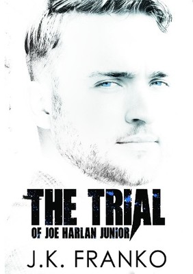 The Trial of Joe Harlan Junior: a Riveting Courtroom Dr by Franko, JK 1999318838