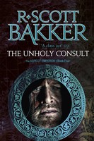 The Unholy Consult | Book 4 Of The Aspect-Emperor | R. Scott Bakker | Englisch