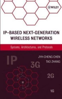 IP-Based Next-Generation Wireless Networks: Systems, Architectures, and...