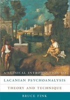 A Clinical Introduction To Lacanian Psychoanalysis | Theory And Technique | Fink