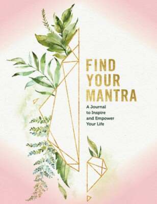 Find Your Mantra Journal: A Journal to Inspire and Empower Your Life: Used