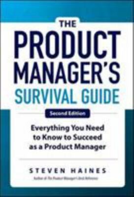 Product Manager's Survival Guide : Everything You Need to Know to Succeed As ...
