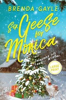 Six Geese For Monica Seasons Of Love - Winter: Large Print Brenda Gayle Buch