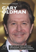 Libro Nuovo - Loiacono Maria Laura - Gary Oldman. Dagli Esordi In Teatro Al Succ