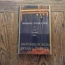 Antonin Scalia & B Garner - Making Your Case SIGNED BY SCALIA HC DJ