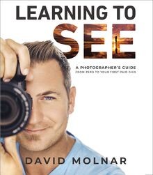 Learning to See: A Photographer s Guide from Zero... | Buch | Zustand akzeptabel