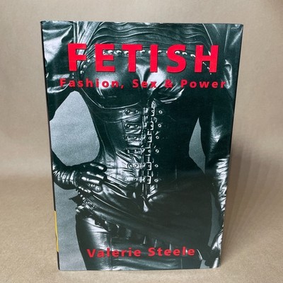 FETISH Fashion, & Power Valerie Steele Hardcover Book Shows & Tell Everything