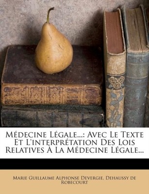 Marie Guillaume Alph - Medecine Legale...  Avec Le Texte Et L'Interpre - X555z