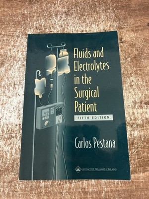 Fluids and Electrolytes in the Surgical Patient Carlos Pestana (Fifth Edition)