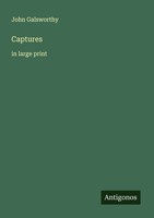 John Galsworthy | Captures | Taschenbuch | Englisch (2025) | In Large Print